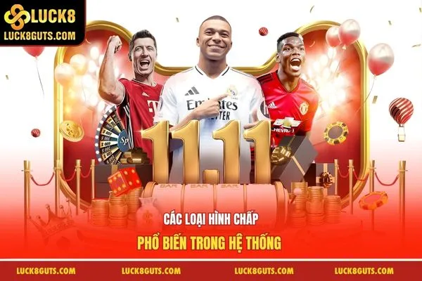 Kèo Châu Á Luck8 - Luật Chơi, Chiến Thuật Bắt Hiệu Quả 6 Các loại hình chấp phổ biến trong hệ thống