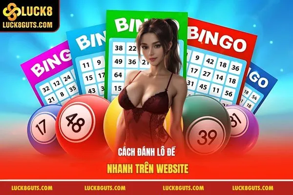 Cách đánh lô đề nhanh trên website