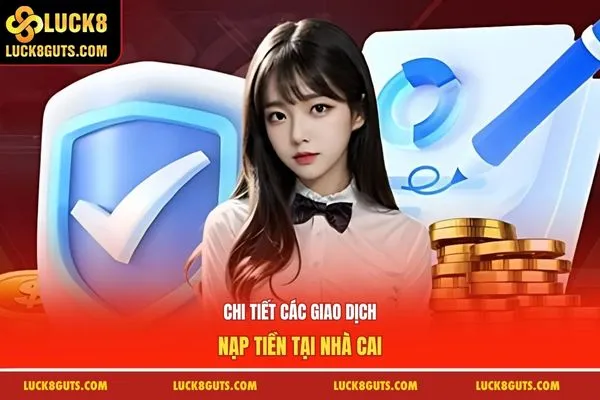 Chi tiết các giao dịch nạp tiền tại nhà cai