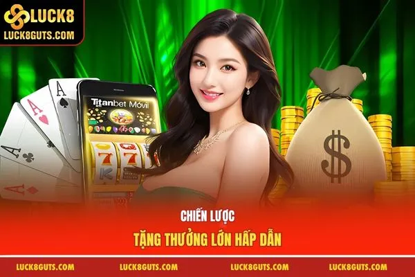 Khuyến Mãi Luck8 5 Chiến lược tặng thưởng lớn hấp dẫn