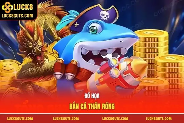 Đồ họa bắn cá thần rồng