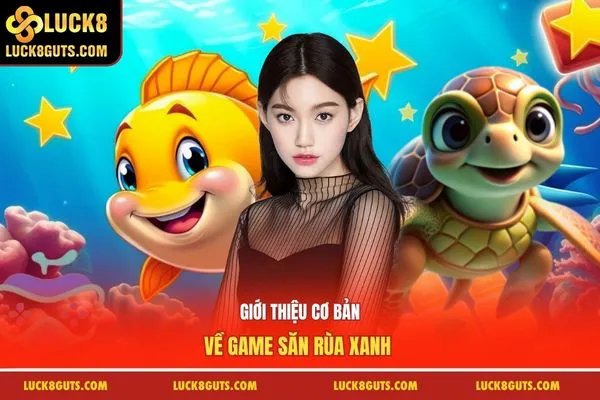 Giới thiệu cơ bản về game săn rùa xanh 
