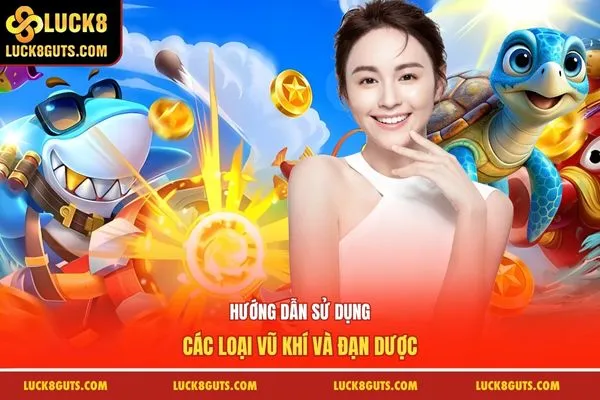 Hướng dẫn sử dụng các loại vũ khí và đạn dược