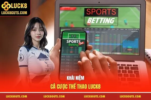 Khái niệm cá cược thể thao Luck8