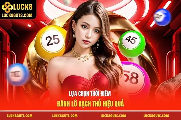 Bạch Thủ Lô Là Gì? Hướng Dẫn Cách Để Đánh Chính Xác Hơn 6 Lựa chọn thời điểm đánh lô bạch thủ hiệu quả