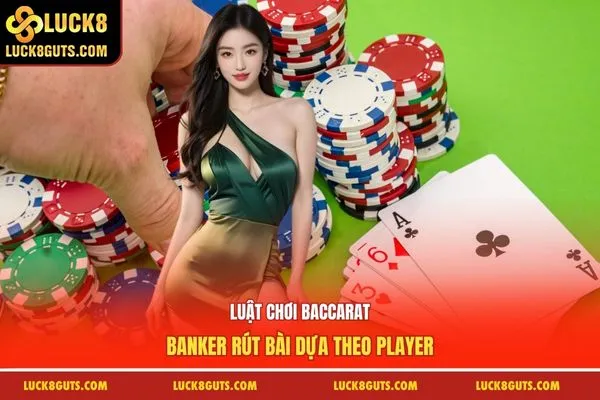 Luật Chơi Baccarat - Chi Tiết Quy Tắc Tính Điểm Chơi 6 Luật chơi Baccarat Banker rút bài dựa theo Player