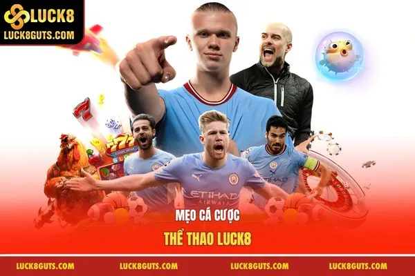 Mẹo cá cược thể thao Luck8