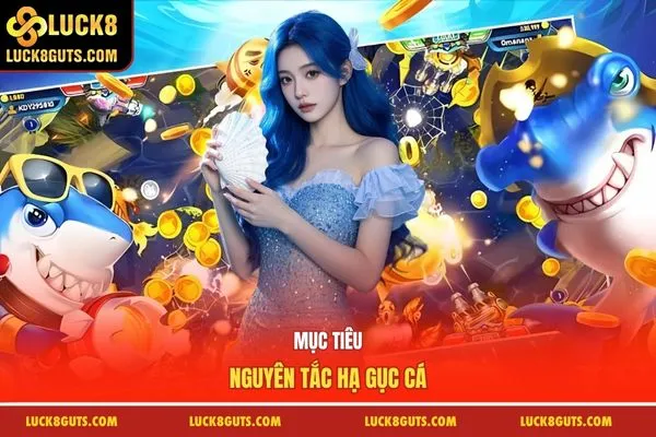 Mục tiêu, nguyên tắc hạ gục cá