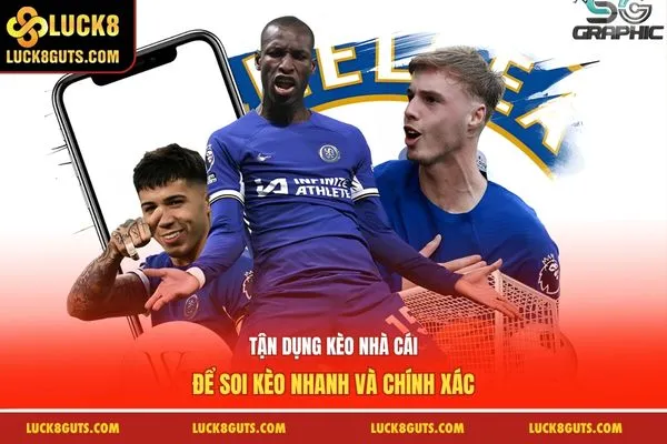 Mẹo Bắt Kèo Bóng Đá Bách Chiến Bách Thắng Cùng Luck8 7 Tận dụng kèo nhà cái để soi kèo nhanh và chính xác