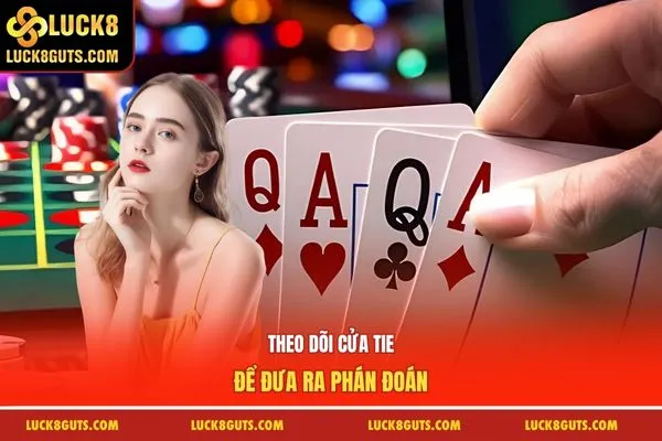 Công Thức Soi Cầu Baccarat - Bí Kíp Bắt Cầu Dễ Thắng 7 Theo dõi cửa tie để đưa ra phán đoán