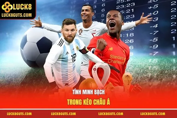 Kèo Châu Á Luck8 - Luật Chơi, Chiến Thuật Bắt Hiệu Quả 7 Tính minh bạch trong kèo châu Á