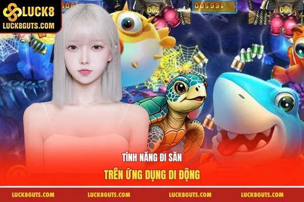 Tính năng đi săn trên ứng dụng di động