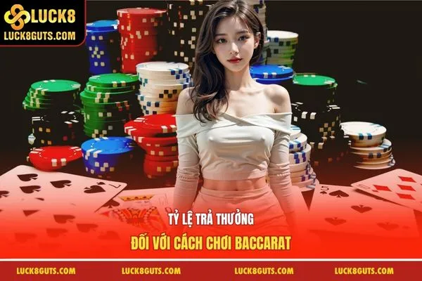 Tỷ lệ trả thưởng đối với cách chơi baccarat