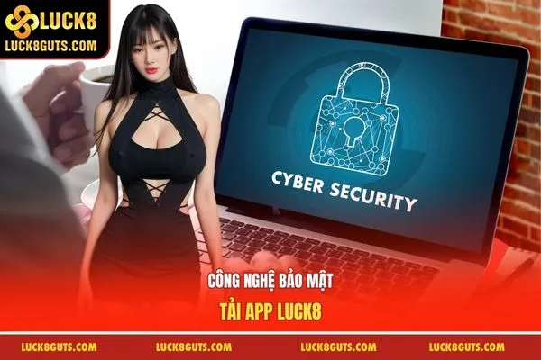 3 Bước Hướng Dẫn Tải App Luck8 Cho Cả iOS & Android 8 Công nghệ bảo mật tải app Luck8