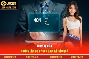 Luck8 Bị Chặn - Hướng Dẫn Xử Lý Đơn Giản Và Hiệu Quả 3 luck8 bị chặn