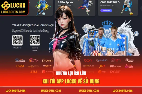 Những lợi ích lớn khi tải app Luck8 về sử dụng