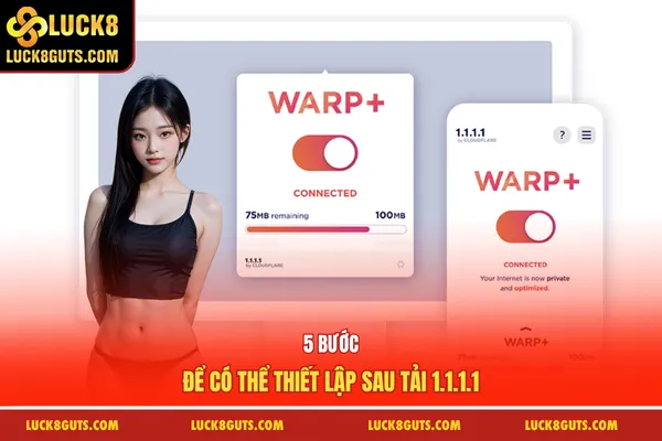 Ứng Dụng Tải 1.1.1.1 - Giải Quyết Bị Chặn Mạng Nhanh Chóng 9 5 bước để có thể thiết lập sau tải 1.1.1.1