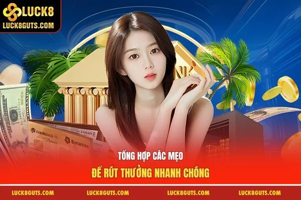 Tổng hợp các mẹo để rút thưởng nhanh chóng
